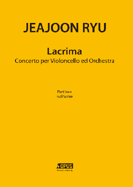 Jeajoon Ryu : Concerto per Violoncello ed Orchestra, &#039;Lacrima&#039;[Study Score]